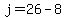 j=26-8