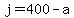 j=400-a