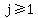 j%3E=1+