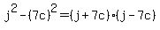 j%5E2+-+%287c%29%5E2+=+%28j%2B7c%29%28j-7c%29