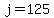 j+=+125