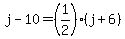 j-10=%281%2F2%29%28j%2B6%29