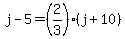 j-5=%282%2F3%29%28j%2B10%29