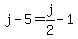 j-5=j%2F2-1