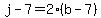 j-7=2%28b-7%29
