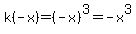 k%28-x%29+=%28-x%29%5E3=+-x%5E3