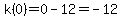 k%280%29=+0-12=+-12
