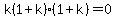 k%281%2Bk%29%281%2Bk%29=0