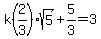 k%282%2F3%29sqrt%285%29%2B5%2F3=3