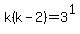 k%28k-2%29+=+3%5E1