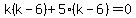 k%28k-6%29%2B5%28k-6%29=0