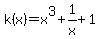 k%28x%29=+x%5E3%2B1%2Fx%2B1