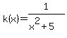 k%28x%29=1%2F%28x%5E2%2B5%29