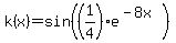 k%28x%29+=sin%28%281%2F4%29%2Ae%5E%28-8x%29%29