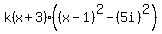 k%28x%2B3%29%28%28x-1%29%5E2-%285i%29%5E2%29
