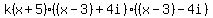 k%28x%2B5%29%28%28x-3%29%2B4i%29%28%28x-3%29-4i%29
