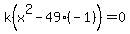 k%28x%5E2+-+49%28-1%29%29+=+0