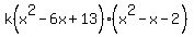 k%28x%5E2-6x+%2B13%29%28x%5E2-x-2%29
