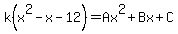 k%28x%5E2-x-12%29=Ax%5E2%2BBx%2BC