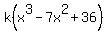 k%28x%5E3-7x%5E2%2B36%29