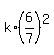 k%2A%286%2F7%29%5E2