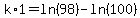 k%2A1=ln%2898%29-ln%28100%29