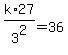 k%2A27%2F3%5E2=36
