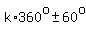 k%2A360%5Eo+%2B-+60%5Eo