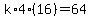 k%2A4%2816%29=64