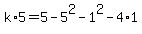 k%2A5=5-5%5E2-1%5E2-4%2A1