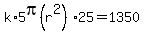 k%2A5pi%28r%5E2%29%2A25=1350