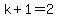 k%2B1=2