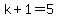 k%2B1=5