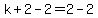 k%2B2-2+=+2-2