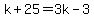 k%2B25=3k-3