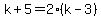 k%2B5=2%28k-3%29