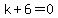 k%2B6=0