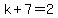 k%2B7=2