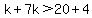 k%2B7k%3E20%2B4