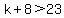 k%2B8%3E23