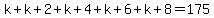 k%2Bk%2B2%2Bk%2B4%2Bk%2B6%2Bk%2B8=175