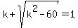k%2Bsqrt%28k%5E2-60%29=1