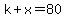 k%2Bx=80