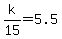 k%2F15=5.5