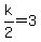 k%2F2=3