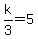 k%2F3+=+5