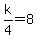 k%2F4=8