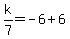 k%2F7=-6%2B6