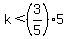 k%3C%283%2F5%29%2A5