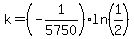 k=%28-1%2F5750%29ln%281%2F2%29